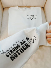 Load image into Gallery viewer, You Are Strong As A Mother Graphic Sweatshirt
