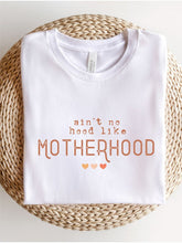 Load image into Gallery viewer, Aint No Hood Like Motherhood Graphic Tee
