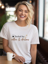 Load image into Gallery viewer, Fueled by Coffee &amp; Dreams Graphic Tee
