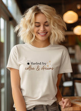 Load image into Gallery viewer, Fueled by Coffee &amp; Dreams Graphic Tee

